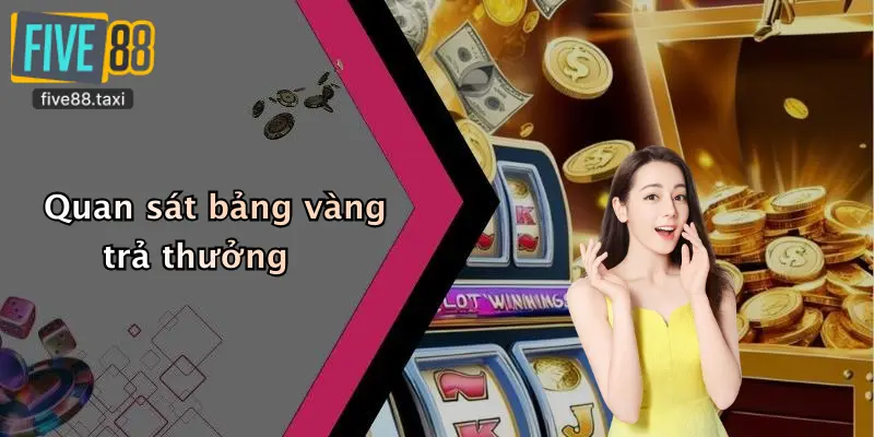Quan sát bảng vàng trả thưởng