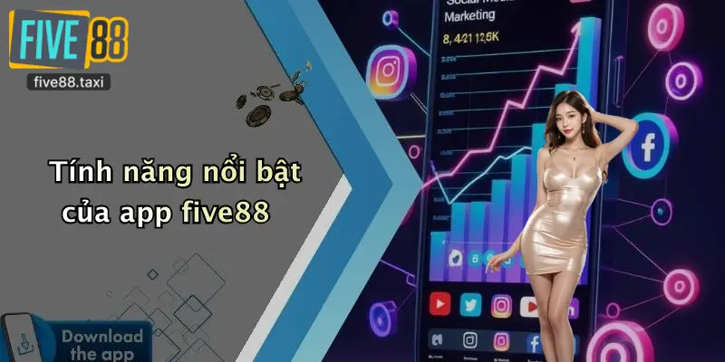Tính năng nổi bật của app five88
