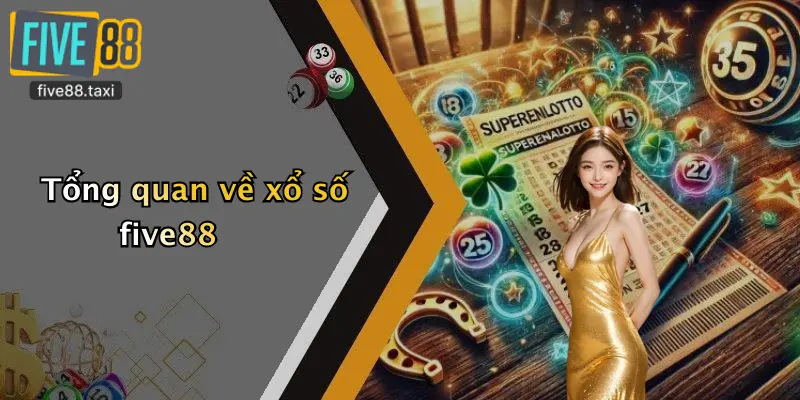Tổng quan về xổ số five88